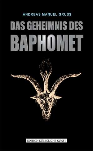 Geheimnis des Baphomet de Andreas Manuel Gruss