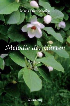 Melodie der Gärten de Maria Diedenhofen