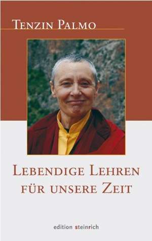 Lebendige Lehren für unsere Zeit de Jetsunma Tenzin Palmo