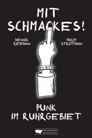 Mit Schmackes! Punk im Ruhrgebiet de Philip Stratmann