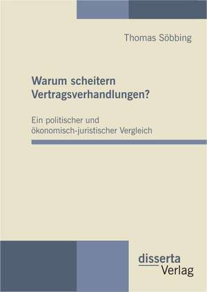 Warum Scheitern Vertragsverhandlungen? Ein Politischer Und Okonomisch-Juristischer Vergleich: Die Amerikanische Israel-Politik 1967 Und 1973 de Thomas Söbbing