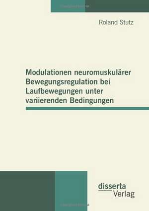 Modulationen Neuromuskularer Bewegungsregulation Bei Laufbewegungen Unter Variierenden Bedingungen: Gartenpadagogik Und Weltveredlung Im Lebenswerk Des Schwedischen Agitators Olof Eneroth de Roland Stutz