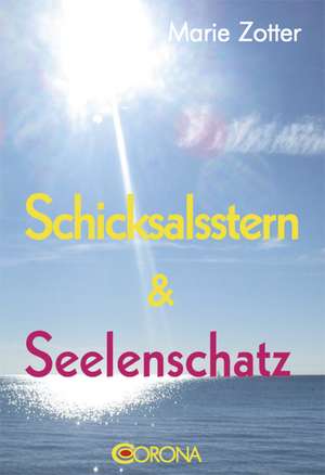 Schicksalsstern & Seelenschatz de Marie Zotter