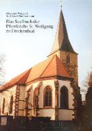 Das Seelbuch der Pfarrkirche St. Wolfgang zu Freckenfeld de Johannes Weingart