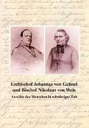 Erzbischof Johannes von Geissel und Bischof Nikolaus von Weis