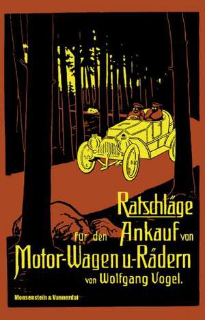 Ratschläge für den Ankauf von Motor-Wagen u. Rädern de Wolfgang Vogel