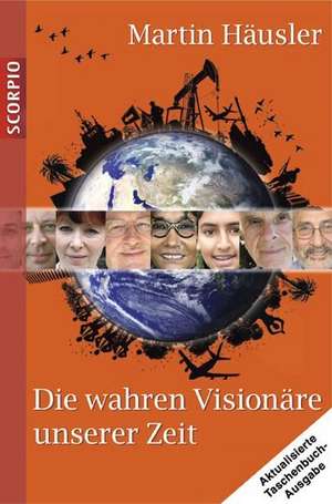 Die wahren Visionäre unserer Zeit de Martin Häusler