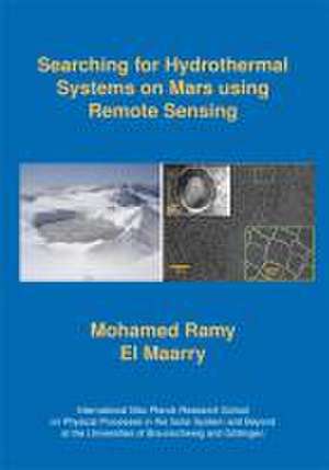 Detection of Hydrothermal Systems on Mars using Remote Sensing de Mohamed Ramy El Maarry