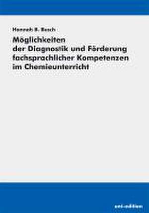 Möglichkeiten der Diagnostik und Förderung fachsprachlicher Kompetenzen im Chemieunterricht de Hannah Busch