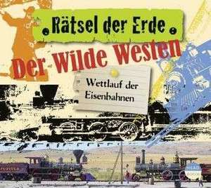 Rätsel der Erde. Der Wilde Westen de Alexander Emmerich