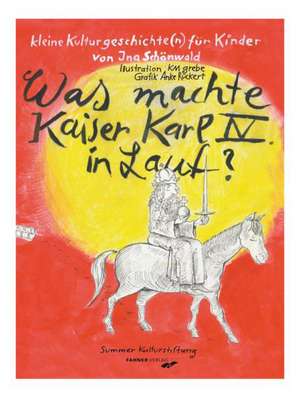 Was machte Kaiser Karl IV in Lauf? de Ina Schönwald