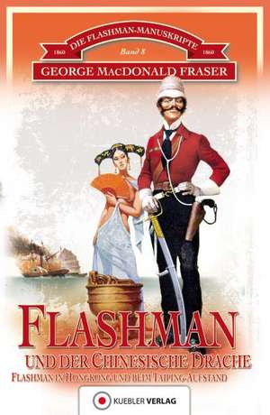 Die Flashman-Manuskripte 08. Flashman und der Chinesische Drache de George Macdonald Fraser