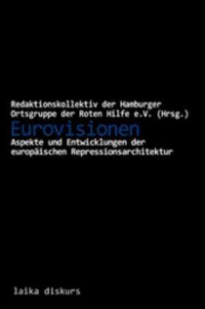 Eurovisionen - Aspekte und Entwicklungen der europäischen Repressionsarchitekur