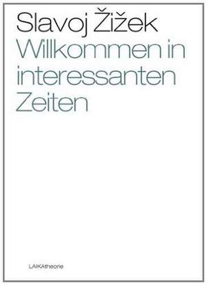 Willkommen in interessanten Zeiten! de Slavoj Zizek