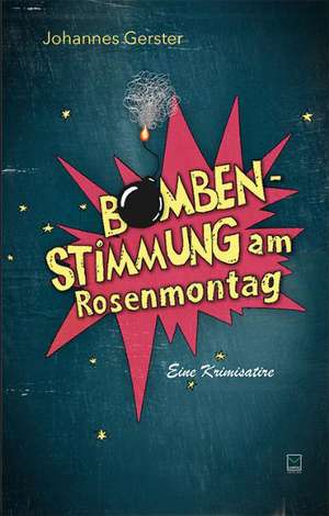 Bombenstimmung am Rosenmontag de Johannes Gerster