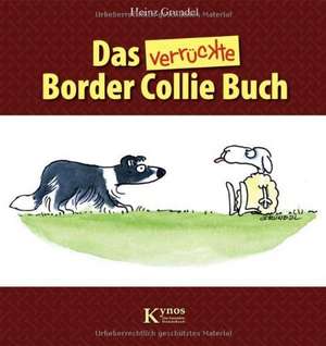 Das verrückte Border Collie Buch de Heinz Grundel