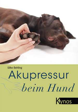 Akupressur beim Hund de Silke Behling