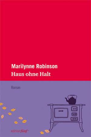 Haus ohne Halt de Marilynne Robinson