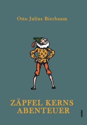 Zäpfel Kerns Abenteuer de Otto Julius Bierbaum