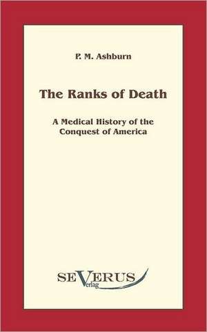 The Ranks of Death: An Evolutionary Journey de P. M. Ashburn