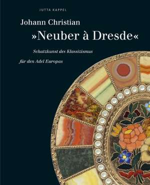 Johann Christian »Neuber à Dresde« de Jutta Kappel