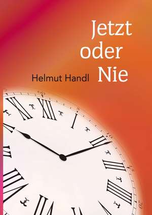 Jetzt oder Nie de Helmut Handl