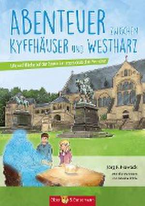 Abenteuer zwischen Kyffhäuser und Westharz de Jörg F. Nowack