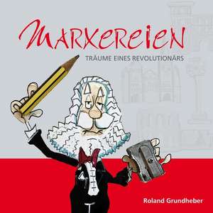 Marxereien de Roland Grundheber