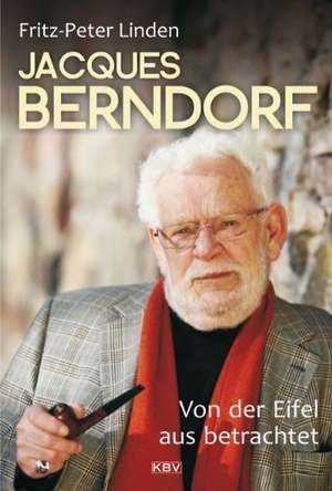 Jacques Berndorf - Von der Eifel aus betrachtet de F. P. Linden