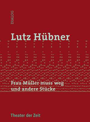 Frau Müller muss weg und andere Stücke de Lutz Hübner