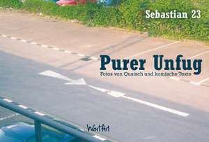 Purer Unfug de Sebastian 23