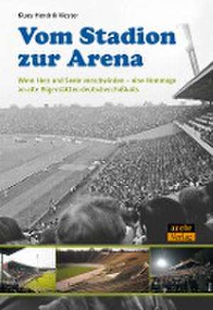 Vom Stadion zur Arena de Klaus-Hendrik Mester