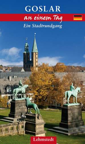 Goslar an einem Tag de Jens Kassner