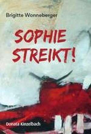 Sophie streikt! de Brigitte Wonneberger