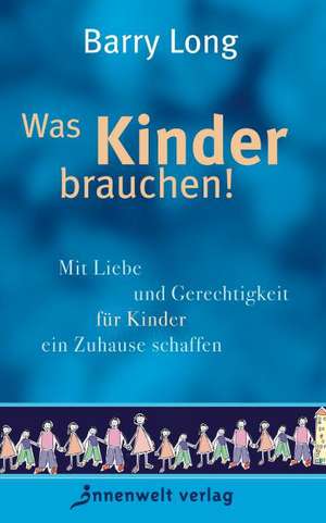 Was Kinder brauchen! de Barry Long