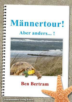 Männertour - aber anders! de Ben Bertram