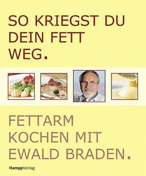 So kriegst du dein Fett weg de Ewald Braden