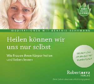 Heilen können wir uns nur selbst de Robert Betz