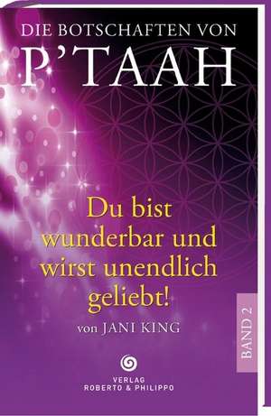 Die Botschaften von P´TAAH - Bd. 2 de Jani King