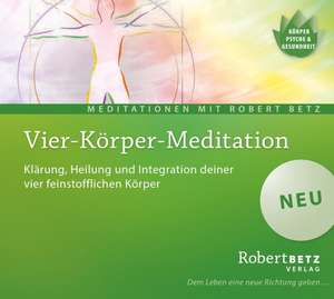 Vier Körper Meditation de Robert T. Betz