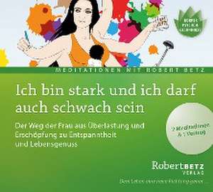 Ich bin stark und ich darf auch schwach sein de Robert T. Betz