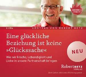 Eine glückliche Beziehung ist keine 'Glückssache' de Robert Theodor Betz