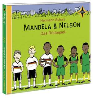 Mandela und Nelson - Das Rückspiel de Hermann Schulz