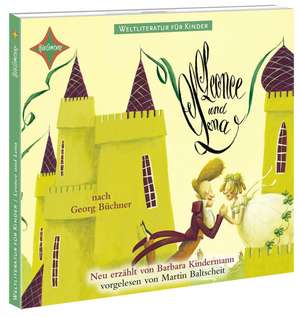 Weltliteratur für Kinder: Leonce und Lena von Georg Büchner de Barbara Kindermann