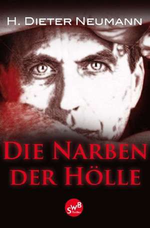 Die Narben der Hölle de Heinrich Dieter Neumann