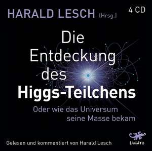 Die Entdeckung des Higgs-Teilchens de Harald Lesch