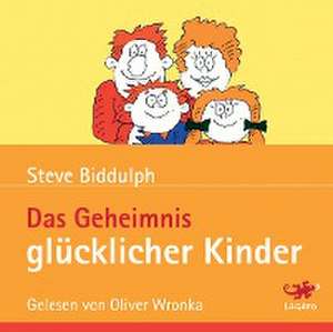 Das Geheimnis glücklicher Kinder de Steve Biddulph