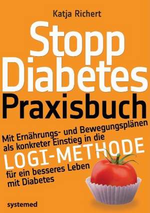 Stopp Diabetes. Das Praxisbuch. de Katja Richert