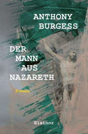 Der Mann aus Nazareth de Anthony Burgess