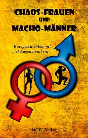 Chaos-Frauen und Machomänner de Paul Sanker